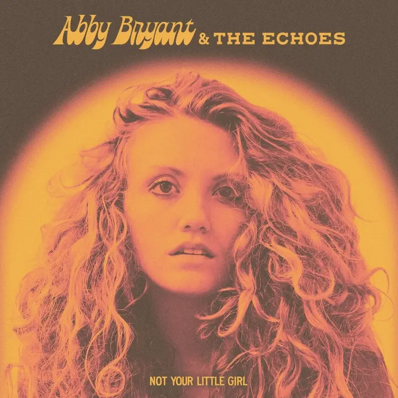 Abby Bryant - "Not Your Little Girl" (2022) Soul-Rock / Americana