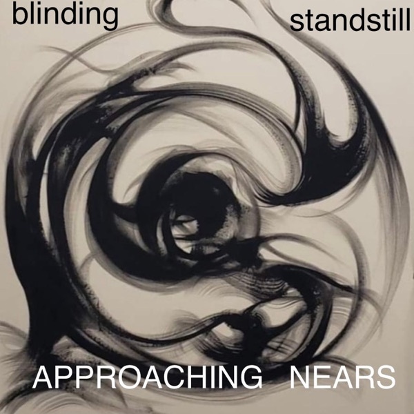 Blinding Standstill - "Approaching Nears" (2021) Experimental / Avant-Garde